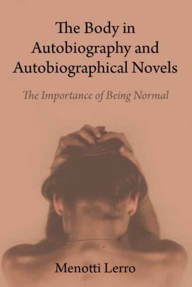 The Body in Autobiography and Autobiographical Novels